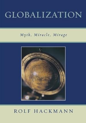 Immagine del venditore per Globalization: Myth, Miracle, Mirage by Hackmann, Rolf [Paperback ] venduto da booksXpress