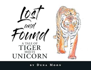Bild des Verkufers fr Lost and Found: A Tale of Tiger Meets Unicorn by Moon, Dena [Paperback ] zum Verkauf von booksXpress