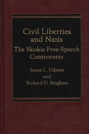 Seller image for Civil Liberties and Nazis: The Skokie Free-Speech Controversy by Bingham, Richard D, Gibson, James L. [Hardcover ] for sale by booksXpress