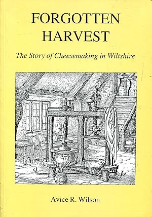 Immagine del venditore per Forgotten Harvest : The Story of Cheesmaking in Wiltshire venduto da Pendleburys - the bookshop in the hills