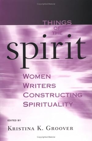 Immagine del venditore per Things of the Spirit: Women Writers Constructing Spirituality by Groover, Kristina K. [Paperback ] venduto da booksXpress