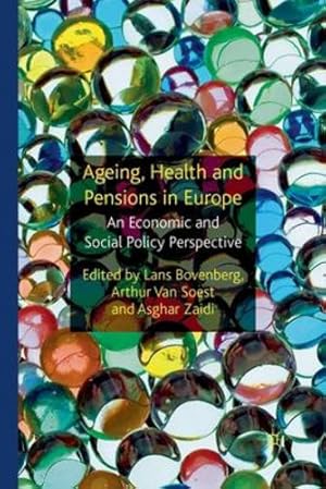 Imagen del vendedor de Ageing, Health and Pensions in Europe: An Economic and Social Policy Perspective by Bovenberg, Lans, Zaidi, Asghar [Paperback ] a la venta por booksXpress