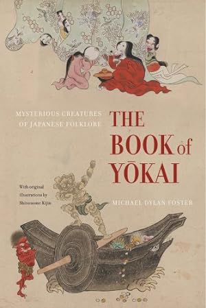 Immagine del venditore per The Book of Yokai: Mysterious Creatures of Japanese Folklore by Foster, Michael Dylan [Paperback ] venduto da booksXpress