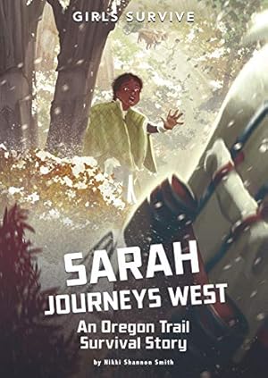 Seller image for Sarah Journeys West: An Oregon Trail Survival Story (Girls Survive) by Smith, Nikki Shannon [Library Binding ] for sale by booksXpress