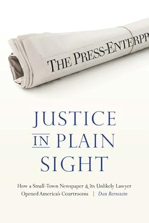 Bild des Verkufers fr Justice in Plain Sight: How a Small-Town Newspaper and Its Unlikely Lawyer Opened America's Courtrooms by Bernstein, Dan [Paperback ] zum Verkauf von booksXpress