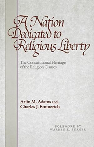 Seller image for A Nation Dedicated to Religious Liberty: The Constitutional Heritage of the Religion Clauses by Adams, Arlin M., Emmerich, Charles J. [Paperback ] for sale by booksXpress