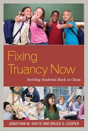 Image du vendeur pour Fixing Truancy Now: Inviting Students Back to Class by Shute, Jonathan, Cooper, Bruce S. [Paperback ] mis en vente par booksXpress