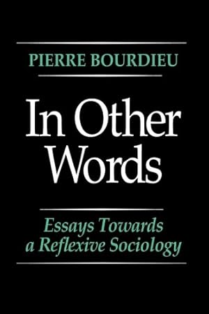 Imagen del vendedor de In Other Words: Essays Toward a Reflexive Sociology by Bourdieu, Pierre [Paperback ] a la venta por booksXpress