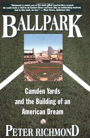 Seller image for Ballpark: Camden Yards and the Building of an American Dream by Richmond, Peter [Paperback ] for sale by booksXpress