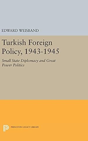 Immagine del venditore per Turkish Foreign Policy, 1943-1945: Small State Diplomacy and Great Power Politics (Princeton Legacy Library) by Weisband, Edward [Hardcover ] venduto da booksXpress