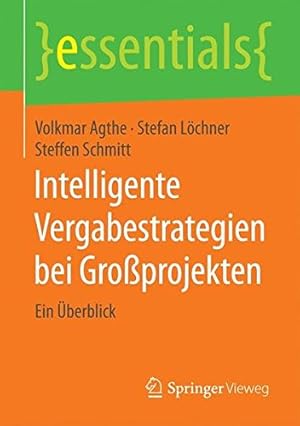 Seller image for Intelligente Vergabestrategien bei Groprojekten: Ein berblick (essentials) (German Edition) by Agthe, Volkmar, Löchner, Stefan, Schmitt, Steffen [Paperback ] for sale by booksXpress