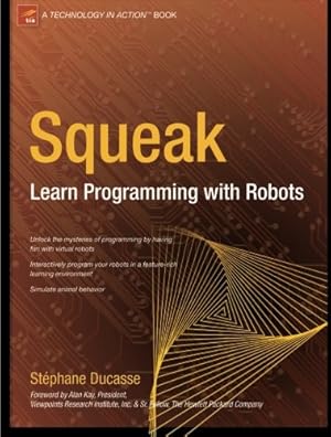 Seller image for Squeak: Learn Programming with Robots (Technology in Action) by Ducasse, Stephane [Paperback ] for sale by booksXpress