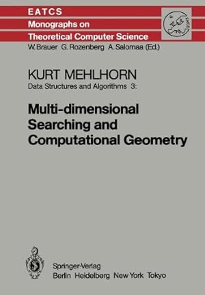 Seller image for Data Structures and Algorithms 3: Multi-dimensional Searching and Computational Geometry (Monographs in Theoretical Computer Science. An EATCS Series) by Mehlhorn, Kurt [Paperback ] for sale by booksXpress