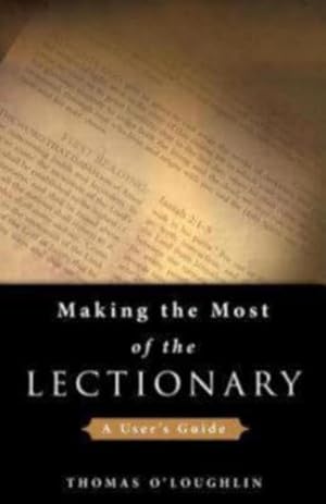 Bild des Verkufers fr Making the Most of the Lectionary: A User's Guide by O'Loughlin, Thomas [Paperback ] zum Verkauf von booksXpress