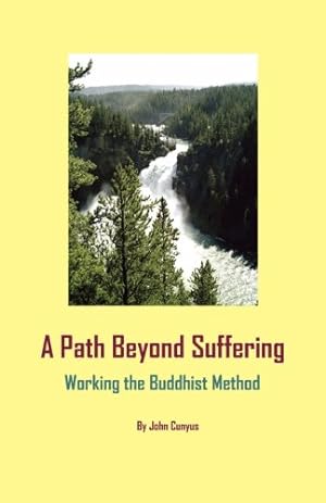 Imagen del vendedor de A Path Beyond Suffering: Working the Buddhist Method by Cunyus, John Grady [Paperback ] a la venta por booksXpress
