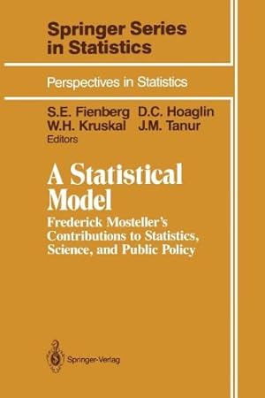 Seller image for A Statistical Model: Frederick Mostellers Contributions to Statistics, Science, and Public Policy (Springer Series in Statistics) [Paperback ] for sale by booksXpress