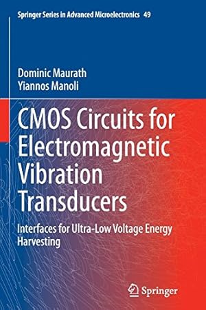 Bild des Verkufers fr CMOS Circuits for Electromagnetic Vibration Transducers: Interfaces for Ultra-Low Voltage Energy Harvesting (Springer Series in Advanced Microelectronics) by Maurath, Dominic, Manoli, Yiannos [Paperback ] zum Verkauf von booksXpress