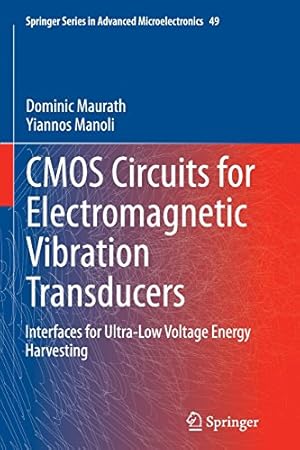 Image du vendeur pour CMOS Circuits for Electromagnetic Vibration Transducers: Interfaces for Ultra-Low Voltage Energy Harvesting (Springer Series in Advanced Microelectronics) by Maurath, Dominic, Manoli, Yiannos [Paperback ] mis en vente par booksXpress