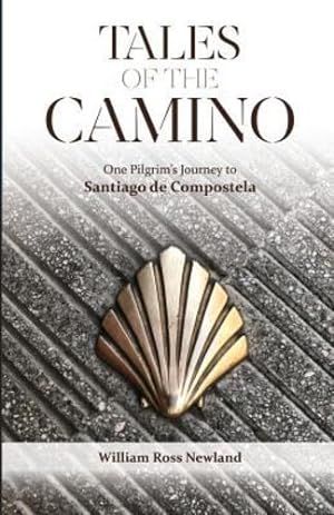 Seller image for Tales of the Camino: One Pilgrim's Journey to Santiago de Compostela by Newland, William Ross [Paperback ] for sale by booksXpress