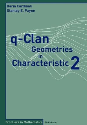 Seller image for q-Clan Geometries in Characteristic 2 (Frontiers in Mathematics) by Cardinali, Ilaria, Payne, Stanley E. [Paperback ] for sale by booksXpress