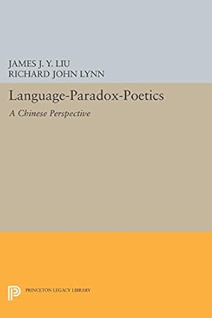 Imagen del vendedor de Language-Paradox-Poetics: A Chinese Perspective (Princeton Legacy Library) by Liu, James J.Y. [Paperback ] a la venta por booksXpress