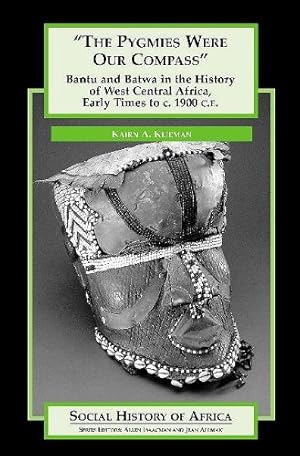 Imagen del vendedor de The Pygmies Were Our Compass: Bantu and Batwa in the History of West Central Africa, Early Times to c. 1900 C.E. (Social History of Africa) by Klieman, Kairn A [Hardcover ] a la venta por booksXpress