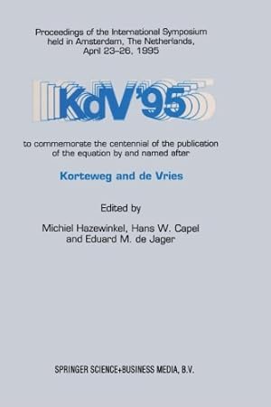 Bild des Verkufers fr KdV 95: Proceedings of the International Symposium held in Amsterdam, The Netherlands, April 2326, 1995, to commemorate the centennial of the . by and named after Korteweg and de Vries [Paperback ] zum Verkauf von booksXpress