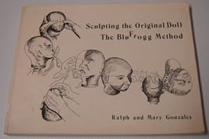 Bild des Verkufers fr Sculpting The Original Doll: The Blufrogg Method zum Verkauf von Books of Paradise