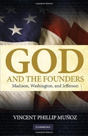 Seller image for God and the Founders: Madison, Washington, and Jefferson by Mu&#241;oz, Vincent Phillip [Hardcover ] for sale by booksXpress