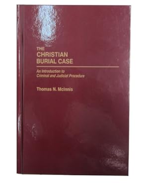 Seller image for The Christian Burial Case: An Introduction to Criminal and Judicial Procedure by McInnis, Thomas [Hardcover ] for sale by booksXpress