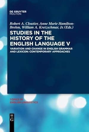 Seller image for Studies in the History of the English Language V: Variation and Change in English Grammar and Lexicon: Contemporary Approaches (Topics in English Linguistics) [Hardcover ] for sale by booksXpress