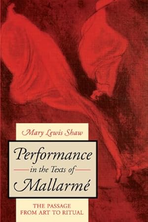Immagine del venditore per Performance in the Texts of Mallarmé: The Passage from Art to Ritual by Shaw, Mary Lewis [Paperback ] venduto da booksXpress