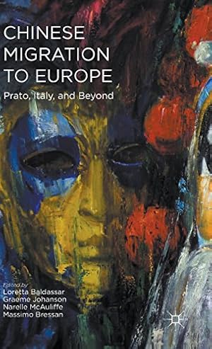 Seller image for Chinese Migration to Europe: Prato, Italy, and Beyond by Johanson, Graeme, McAuliffe, Narelle, Bressan, Massimo [Hardcover ] for sale by booksXpress