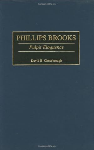 Image du vendeur pour Phillips Brooks: Pulpit Eloquence (Great American Orators) by Chesebrough, David B. [Hardcover ] mis en vente par booksXpress