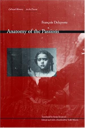 Bild des Verkufers fr Anatomy of the Passions (Cultural Memory in the Present) by Delaporte, François [Paperback ] zum Verkauf von booksXpress