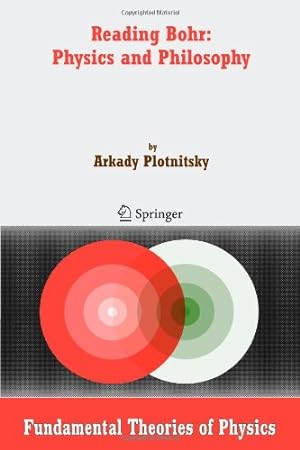 Seller image for Reading Bohr: Physics and Philosophy (Fundamental Theories of Physics) by Plotnitsky, Arkady [Paperback ] for sale by booksXpress