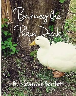 Seller image for Barney the Pekin Duck by Bartlett, Katherine [Paperback ] for sale by booksXpress