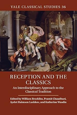 Seller image for Reception and the Classics: An Interdisciplinary Approach to the Classical Tradition (Yale Classical Studies) [Soft Cover ] for sale by booksXpress