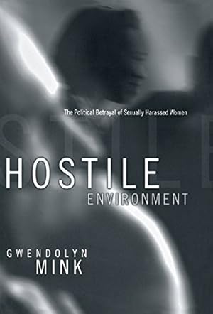 Seller image for Hostile Environment: The Political Betrayal of Sexually Harassed Women by Mink, Gwendolyn [Hardcover ] for sale by booksXpress