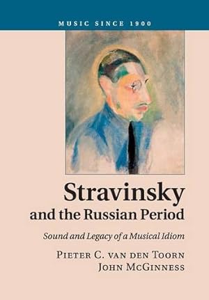 Seller image for Stravinsky and the Russian Period: Sound and Legacy of a Musical Idiom (Music since 1900) by van den Toorn, Pieter C., McGinness, John [Paperback ] for sale by booksXpress