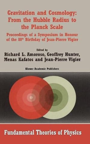 Seller image for Gravitation and Cosmology: From the Hubble Radius to the Planck Scale: Proceedings of a Symposium in Honour of the 80th Birthday of Jean-Pierre Vigier (Fundamental Theories of Physics) [Hardcover ] for sale by booksXpress