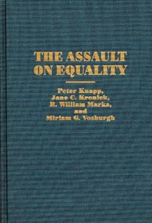 Seller image for The Assault on Equality: (Praeger Series in Political Economy) by Knapp, Peter, Kronick, Jane, Marks, William, Vosburgh, Miriam [Hardcover ] for sale by booksXpress