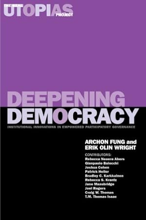 Immagine del venditore per Deepening Democracy: Institutional Innovations in Empowered Participatory Governance (The Real Utopias Project) (v. 4) [Soft Cover ] venduto da booksXpress