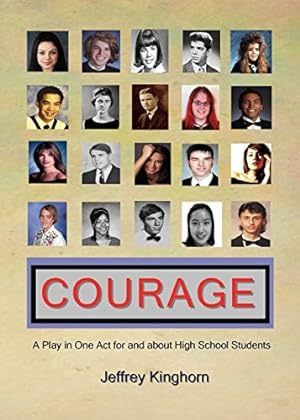 Seller image for COURAGE A Play in One Act for and about High School Students by Kinghorn, Jeffrey [Paperback ] for sale by booksXpress