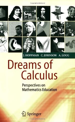 Imagen del vendedor de Dreams of Calculus: Perspectives on Mathematics Education by Hoffman, Johan, Johnson, Claes, Logg, Anders [Paperback ] a la venta por booksXpress