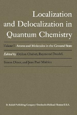 Seller image for Atoms and Molecules in the Ground State: Vol. 1: Atoms and Molecules in the Ground State (Localization and Delocalization in Quantum Chemistry) (Volume 1) by Chalvet, Odilon, Daudel, Raymond, Diner, Simon, Malrieu, Jean Paul [Paperback ] for sale by booksXpress