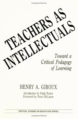 Bild des Verkufers fr Teachers as Intellectuals: Toward a Critical Pedagogy of Learning (Critical Studies in Education Series) by Giroux, Henry A. [Paperback ] zum Verkauf von booksXpress