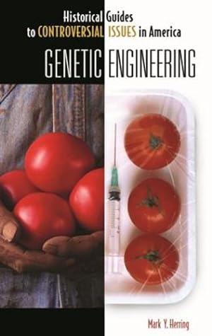 Image du vendeur pour Genetic Engineering (Historical Guides to Controversial Issues in America) by Herring, Mark Y. [Hardcover ] mis en vente par booksXpress