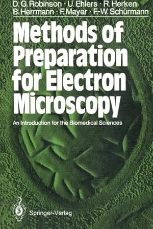 Seller image for Methods of Preparation for Electron Microscopy: An Introduction for the Biomedical Sciences by Robinson, David G., Ehlers, Ulrich, Herken, Rainer, Herrmann, Bernd, Mayer, Frank, Schürmann, Friedrich-Wilhelm [Paperback ] for sale by booksXpress