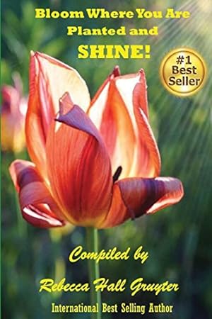 Image du vendeur pour Bloom Where You Are Planted and Shine! by Hall-Gruyter, Rebecca [Paperback ] mis en vente par booksXpress
